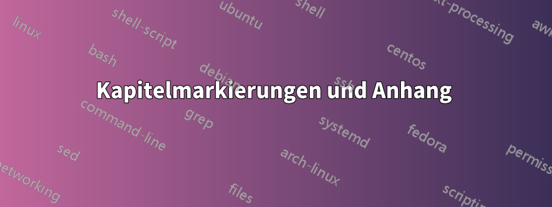 Kapitelmarkierungen und Anhang