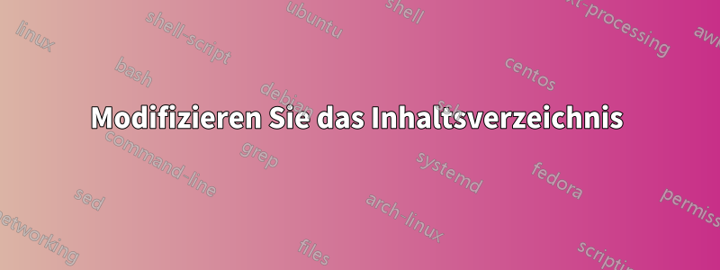 Modifizieren Sie das Inhaltsverzeichnis