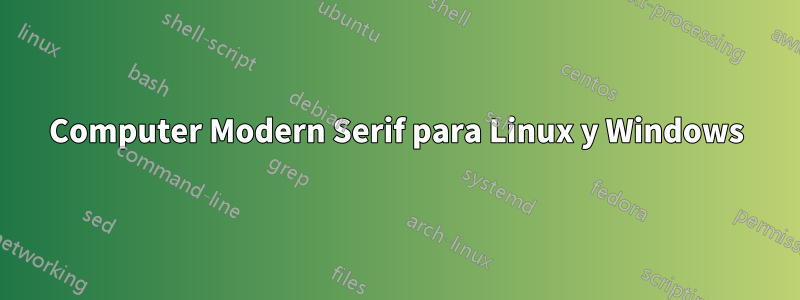 Computer Modern Serif para Linux y Windows