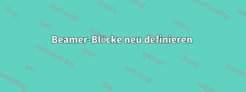 Beamer-Blöcke neu definieren