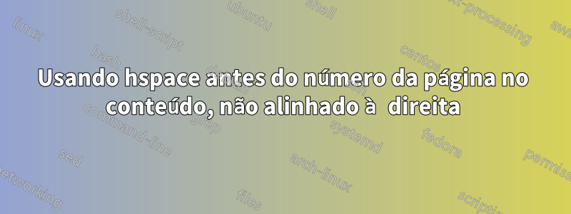 Usando hspace antes do número da página no conteúdo, não alinhado à direita