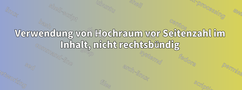 Verwendung von Hochraum vor Seitenzahl im Inhalt, nicht rechtsbündig