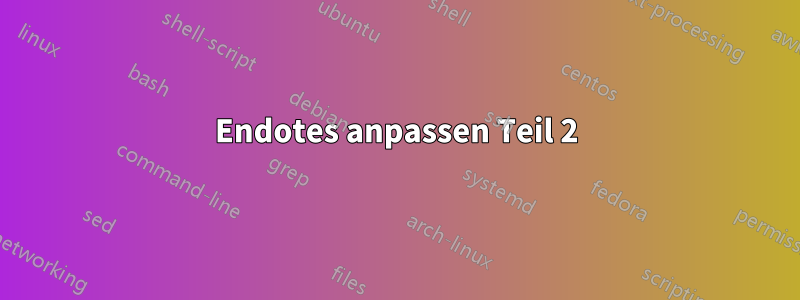 Endotes anpassen Teil 2