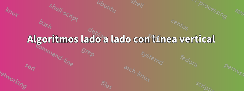 Algoritmos lado a lado con línea vertical