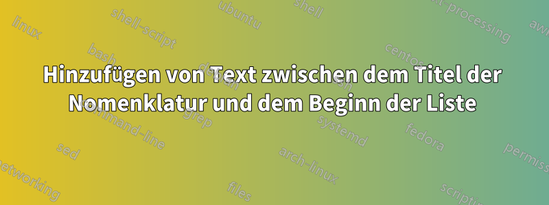 Hinzufügen von Text zwischen dem Titel der Nomenklatur und dem Beginn der Liste