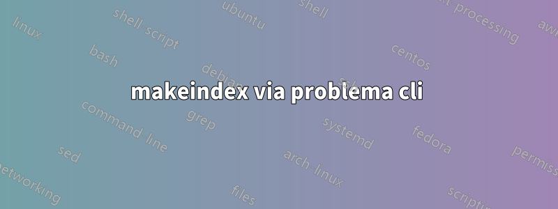 makeindex via problema cli