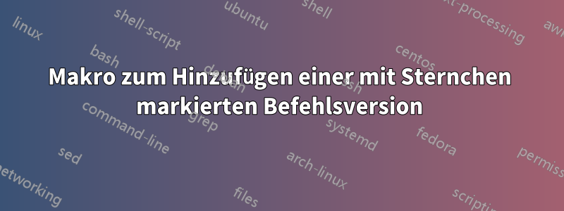 Makro zum Hinzufügen einer mit Sternchen markierten Befehlsversion