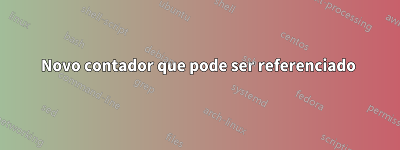 Novo contador que pode ser referenciado
