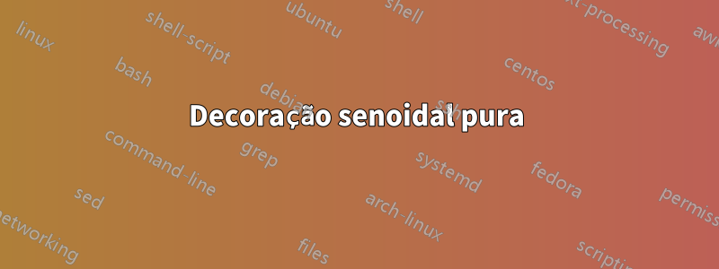 Decoração senoidal pura