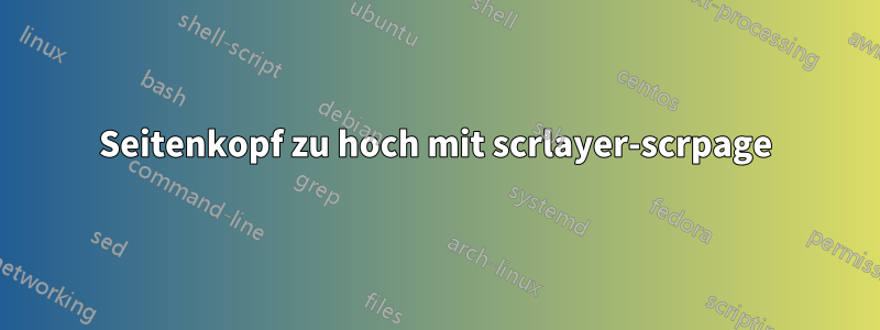 Seitenkopf zu hoch mit scrlayer-scrpage