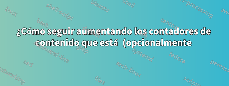 ¿Cómo seguir aumentando los contadores de contenido que está (opcionalmente) oculto?