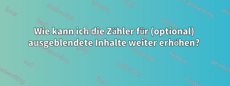 Wie kann ich die Zähler für (optional) ausgeblendete Inhalte weiter erhöhen?