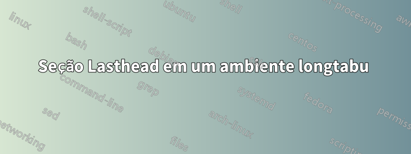 Seção Lasthead em um ambiente longtabu