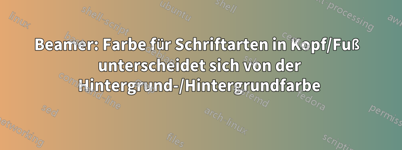 Beamer: Farbe für Schriftarten in Kopf/Fuß unterscheidet sich von der Hintergrund-/Hintergrundfarbe