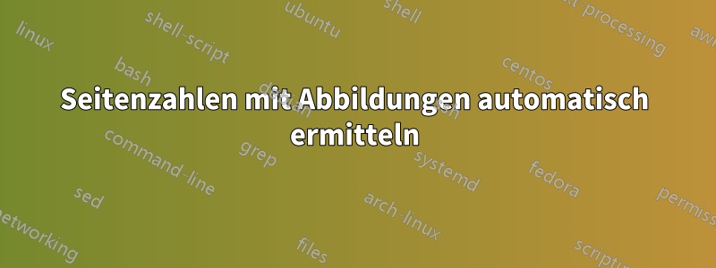 Seitenzahlen mit Abbildungen automatisch ermitteln