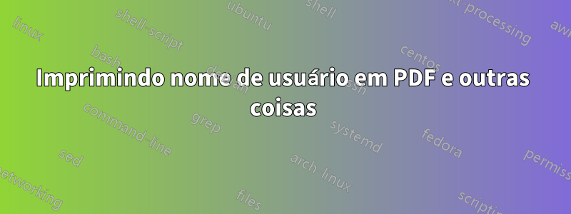 Imprimindo nome de usuário em PDF e outras coisas