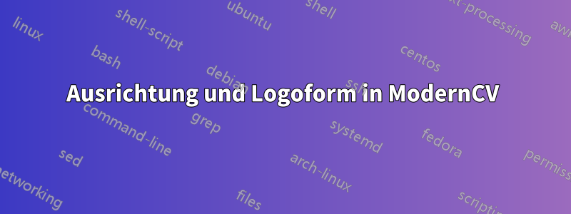 Ausrichtung und Logoform in ModernCV