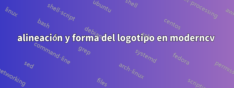 alineación y forma del logotipo en moderncv
