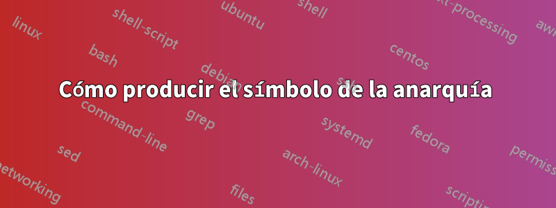 Cómo producir el símbolo de la anarquía