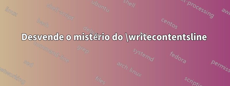 Desvende o mistério do \writecontentsline