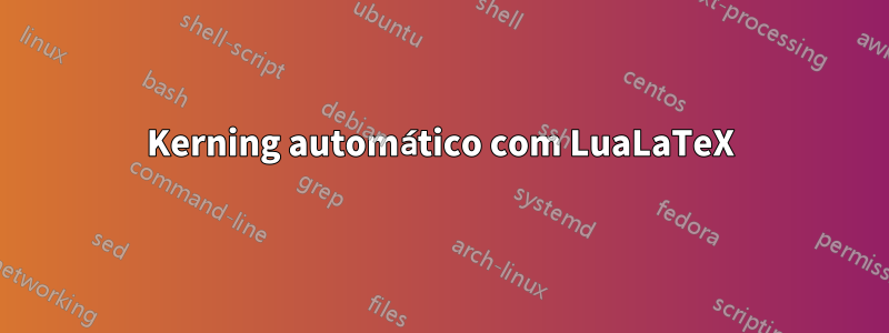Kerning automático com LuaLaTeX