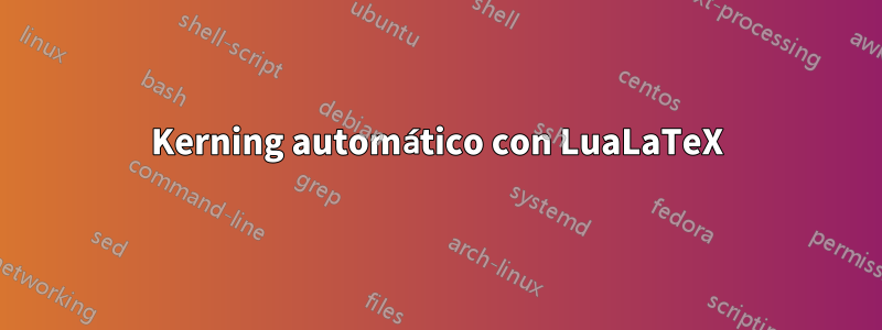 Kerning automático con LuaLaTeX
