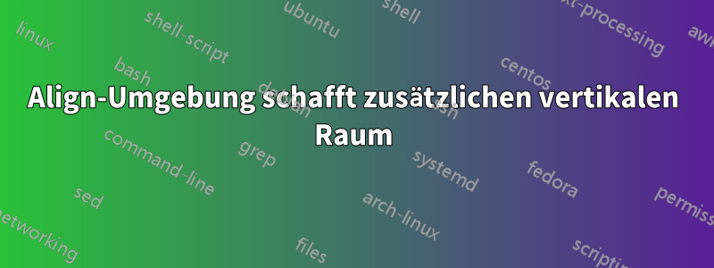 Align-Umgebung schafft zusätzlichen vertikalen Raum