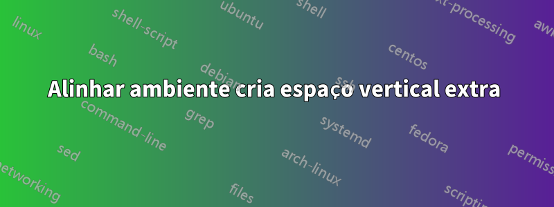 Alinhar ambiente cria espaço vertical extra