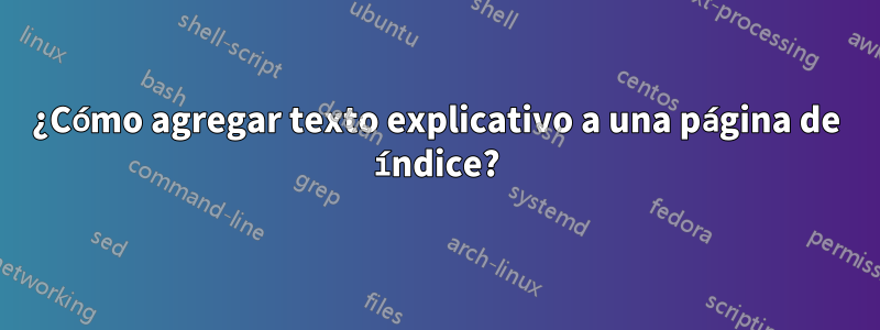 ¿Cómo agregar texto explicativo a una página de índice?