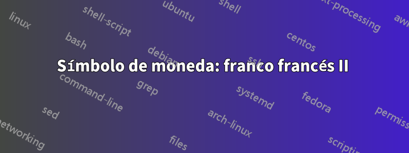 Símbolo de moneda: franco francés II
