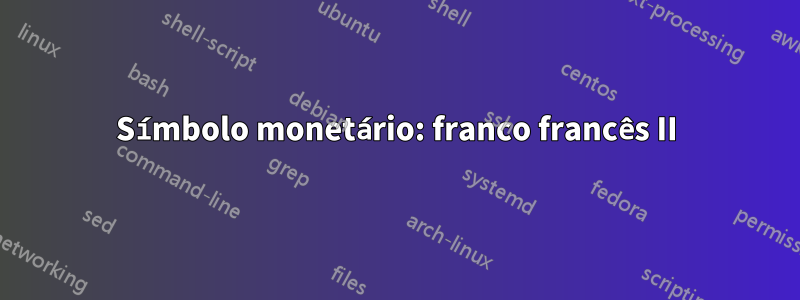 Símbolo monetário: franco francês II