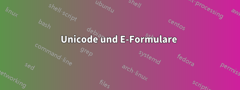 Unicode und E-Formulare
