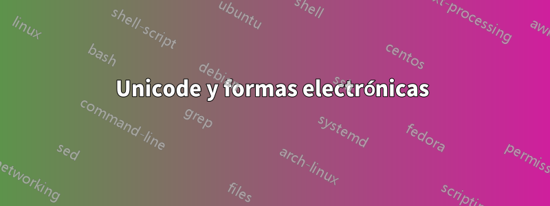 Unicode y formas electrónicas