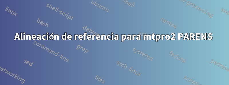 Alineación de referencia para mtpro2 PARENS