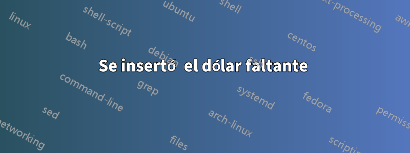 Se insertó el dólar faltante