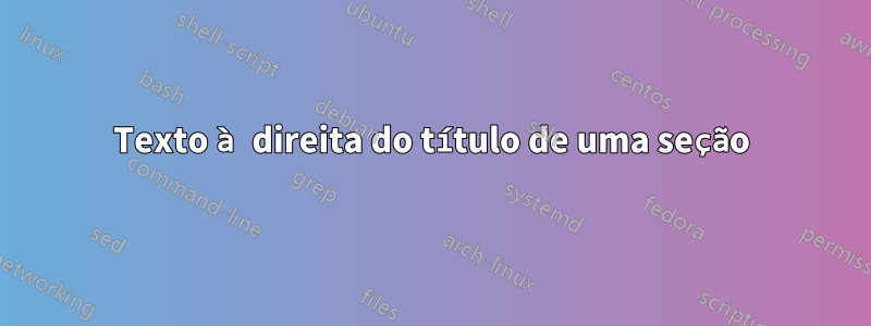 Texto à direita do título de uma seção