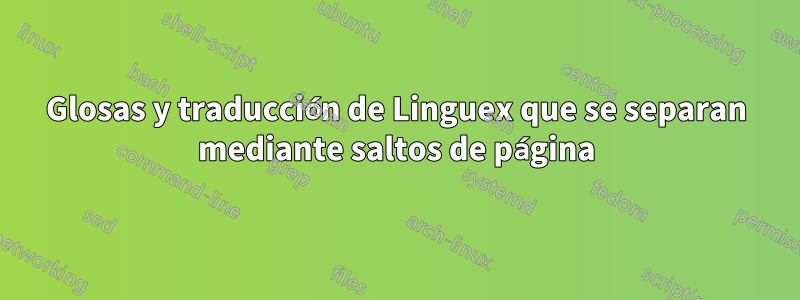 Glosas y traducción de Linguex que se separan mediante saltos de página