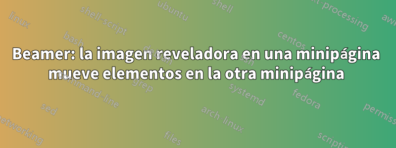 Beamer: la imagen reveladora en una minipágina mueve elementos en la otra minipágina