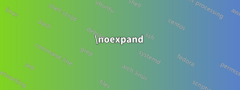 \noexpand