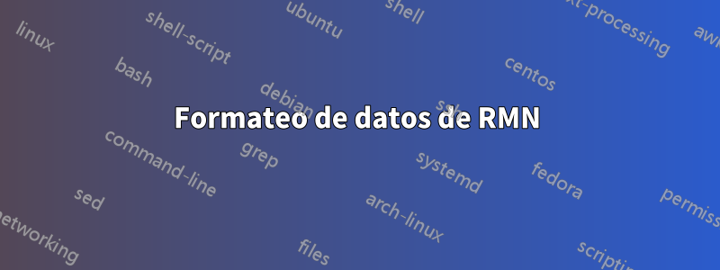 Formateo de datos de RMN