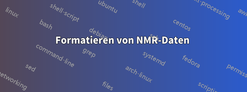 Formatieren von NMR-Daten