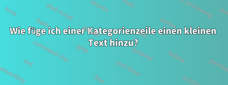 Wie füge ich einer Kategorienzeile einen kleinen Text hinzu?