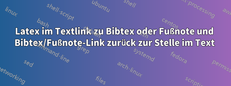 Latex im Textlink zu Bibtex oder Fußnote und Bibtex/Fußnote-Link zurück zur Stelle im Text