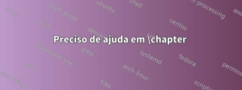 Preciso de ajuda em \chapter