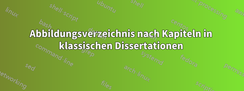 Abbildungsverzeichnis nach Kapiteln in klassischen Dissertationen