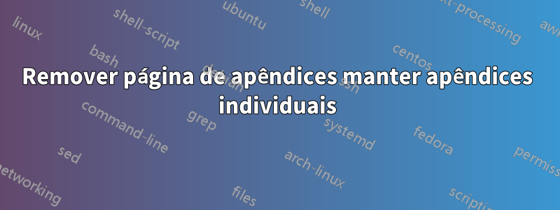 Remover página de apêndices manter apêndices individuais