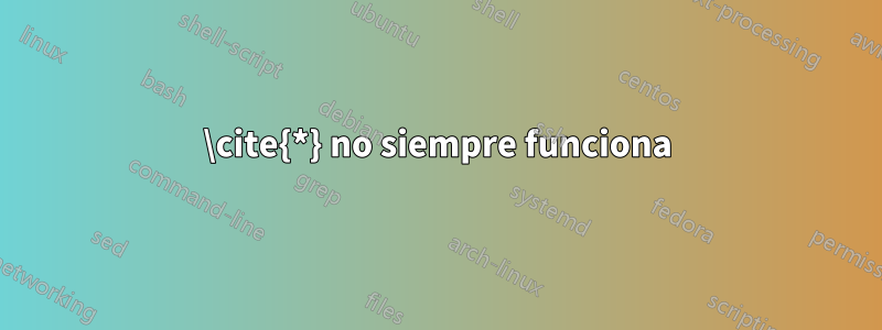 \cite{*} no siempre funciona