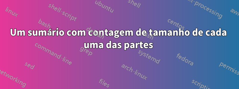 Um sumário com contagem de tamanho de cada uma das partes