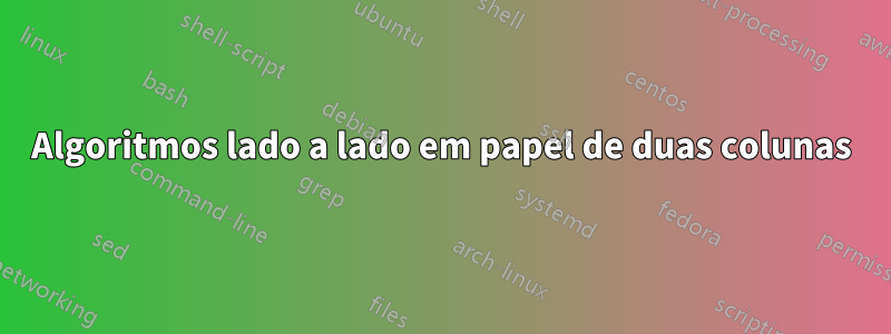 Algoritmos lado a lado em papel de duas colunas