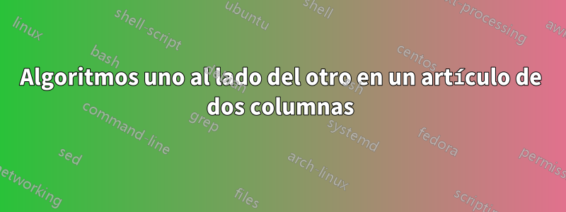 Algoritmos uno al lado del otro en un artículo de dos columnas